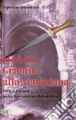 Crimini alla venezianaFatti e fattacci nella Serenissima Repubblica. E-book. Formato EPUB ebook