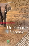 Un elefante a Venezia. E-book. Formato EPUB ebook
