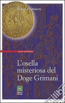 L’osella misteriosa del Doge Grimani. E-book. Formato EPUB ebook di Renato Pestriniero