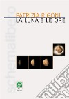 La luna e le ore. E-book. Formato EPUB ebook