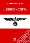 L'ebreo nazista. E-book. Formato Mobipocket ebook di Alessandro Moro