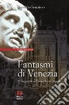 Fantasmi di Venezia17 leggende del brivido in Laguna. E-book. Formato EPUB ebook