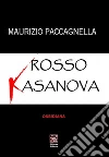 Rosso Kasanova. E-book. Formato EPUB ebook di Maurizio Paccagnella