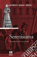 SerenissimaRitratti di donne veneziane. E-book. Formato EPUB ebook