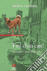 Fiol d'un can!16 racconti si animali in Laguna. E-book. Formato EPUB ebook