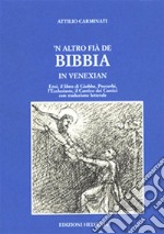 'N altro fià de Bibbia in venexianEroi, il libro di Giobbe, Proverbi, l’Ecclesiaste, il Cantico dei Cantici. E-book. Formato EPUB