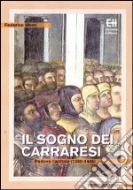 Il sogno dei CarraresiPadova capitale (1350-1406). E-book. Formato EPUB ebook