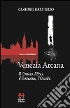 Venezia ArcanaIl Curioso, l’Eros, il Fantastico, l’Occulto. E-book. Formato Mobipocket ebook