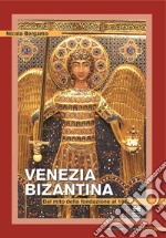 Venezia bizantinaDal mito della fondazione al 1082. E-book. Formato EPUB ebook