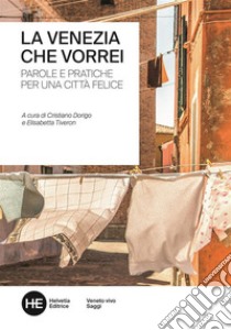 La Venezia che vorreiParole e pratiche per una città felice. E-book. Formato Mobipocket ebook di autori vari