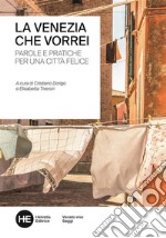 La Venezia che vorreiParole e pratiche per una città felice. E-book. Formato EPUB ebook