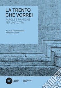 La Trento che vorreiParole e pratiche per una città. E-book. Formato EPUB ebook di autori vari