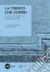 La Trento che vorreiParole e pratiche per una città. E-book. Formato EPUB ebook