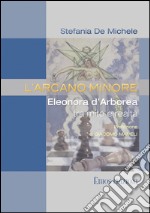 L'Arcano MinoreEleonora D'Arborea tra mito e realtà. E-book. Formato EPUB ebook