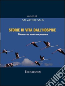 Storie di vita dall'Hospice: Volaos che sunu sos puzones. E-book. Formato EPUB ebook di Salvatore Salis