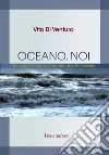 Oceano, noi: Incroci e ricordi tra i dammusi di Pantelleria. E-book. Formato EPUB ebook di Vito Di Ventura