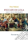Peccati di Gola: copule e crapule, storie e leggende. E-book. Formato EPUB ebook di Pino Pelloni