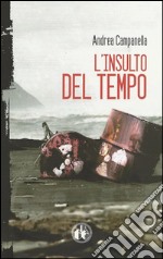 L'insulto del tempo. E-book. Formato Mobipocket ebook