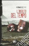 L'insulto del tempo. E-book. Formato EPUB ebook di Andrea Campanella