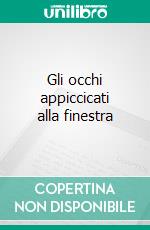 Gli occhi appiccicati alla finestra