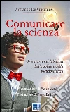 Comunicare la scienza: Orientarsi nei labirinti dell'insolito e dalla pseudoscienza. E-book. Formato EPUB ebook di Armando De Vincentiis