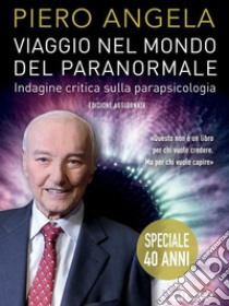 Viaggio nel mondo del paranormaleIndagine critica sulla parapsicologia. E-book. Formato EPUB ebook di Piero Angela