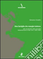 Una famiglia che mangia insieme. Cibo ed etnicità nella comunità italoamericana di New York 1920-1940. E-book. Formato EPUB ebook