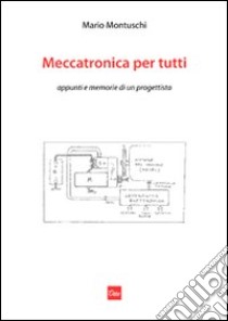 Meccatronica per tutti. E-book. Formato PDF ebook di Mario Montuschi