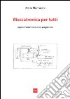 Meccatronica per tutti. E-book. Formato PDF ebook di Mario Montuschi