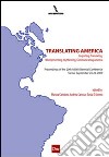 Translating America. Importing, translating, misrepresenting, mythicizing, communicating America. Proceedings of the 20th AISNA Biennial Conference (Torino, September 2009). E-book. Formato PDF ebook