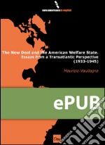 The new deal and the American Welfare State. Essays from a transatlantic perspective (1933-1945). E-book. Formato EPUB ebook