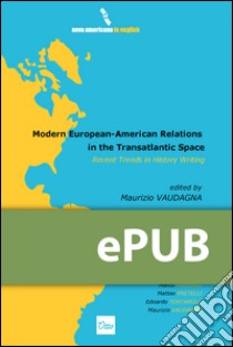 Modern european-american relations in the transatlantic space. Recent trends in history writing. E-book. Formato EPUB ebook di Maurizio Vaudagna