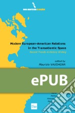 Modern european-american relations in the transatlantic space. Recent trends in history writing. E-book. Formato PDF