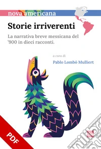 Storie irriverenti. La narrativa breve messicana del '900 in dieci racconti.. E-book. Formato PDF ebook