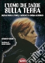 L' uomo che cadde sulla terra. Nicolas Roeg: il tempo, l'altrove e il cinema alchemico. E-book. Formato EPUB ebook