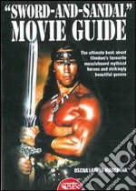 «Sword and sandal». Movie guide. The ultimate book about filmdom's favourite musclebound heroes and strikingly beautiful queens. E-book. Formato EPUB ebook