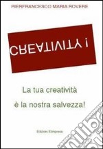 Creativity. La tua creatività è la nostra salvezza!. E-book. Formato Mobipocket ebook