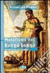 Metafisica del bunga bunga. E-book. Formato EPUB ebook di Giuseppe Puppo