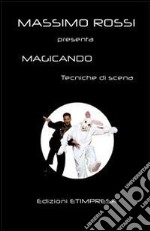 Magicando. Tecniche per iniziare e tecniche di scena. E-book. Formato EPUB ebook