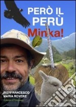 Però il Perù. Minka!. E-book. Formato PDF ebook