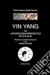 Yin e yang in naturologia epigenetica. E-book. Formato PDF ebook