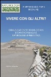 Vivere con gli altri?: COMUNICAZIONE E SOCIOLOGIA   ETOANTROPOLOGIA E  NATUROLOGIA EPIGENETICA. E-book. Formato PDF ebook