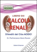 Libero dai calcoli renali?. E-book. Formato PDF ebook