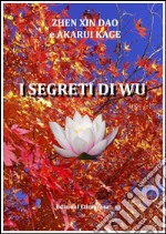 I segreti di wu . E-book. Formato PDF ebook