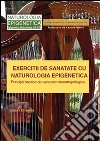 Exercitii de Sanatate cu Naturologia Epigenetica. E-book. Formato PDF ebook di Pierfrancesco Maria Rovere