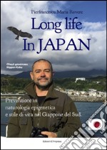 Long life in Japan - English Edition: Prevention in Epigenetic Naturology© and life style in South Japan. E-book. Formato PDF ebook