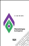 Metodologie Autogene: Il bisogno di quiete e raccoglimento come esperienza creativa. E-book. Formato PDF ebook