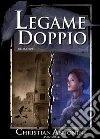 Legame doppio. E-book. Formato Mobipocket ebook di Christian Antonini