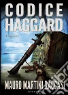 Codice Haggard. E-book. Formato EPUB ebook di Mauro Martini Raccasi