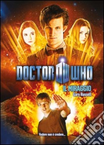 Doctor Who - Il Miraggio. E-book. Formato Mobipocket ebook di Gary Russell